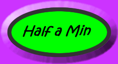 Half a min