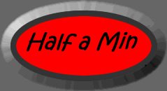 Half a min