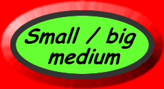 Small / medium / big