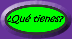 ¿Qué tienes?