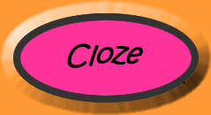 Cloze - fill in the gaps